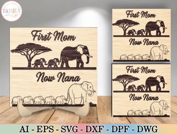 First Mom Now Nana Elephant Sign SVG for Laser Cutting and Mother S Day